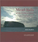 Martin Rundkvist : Mead-halls of the Eastern Geats : elite settlements and political geography AD 375-1000 in Östergötland, Sweden