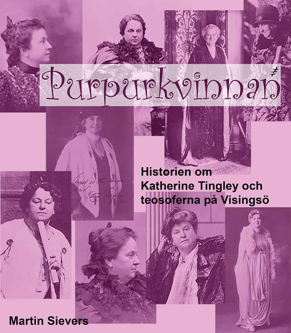 Martin Sievers : Purpurkvinnan : historien om Katherine Tingley och teosoferna på Visingsö
