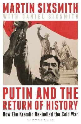 Martin Sixsmith : Putin and the return of history