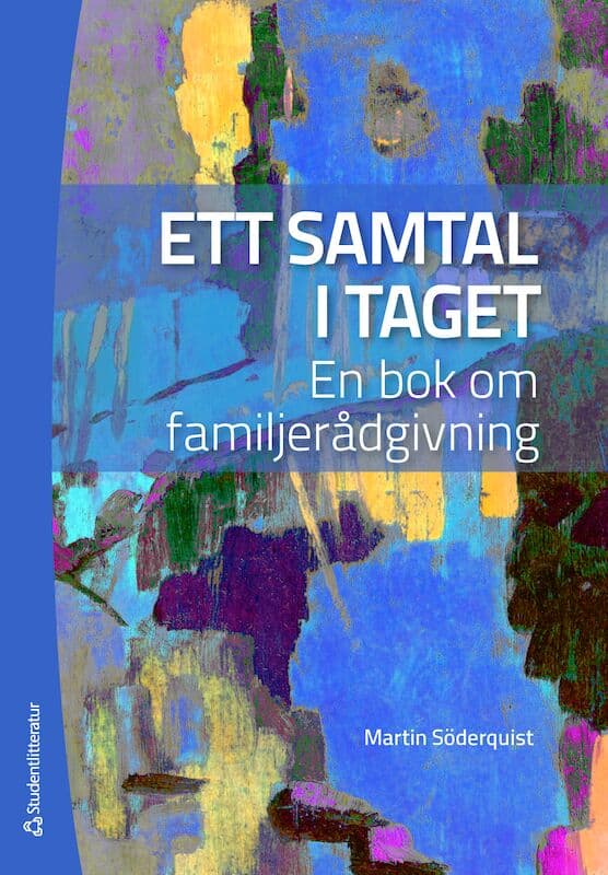 Martin Söderquist : Ett samtal i taget : familjerådgivning i ny form