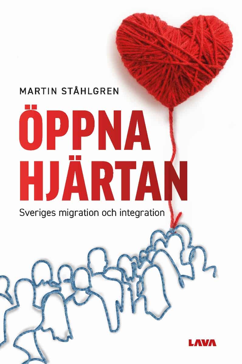 Martin Ståhlgren : Öppna hjärtan : Sveriges migration och integration