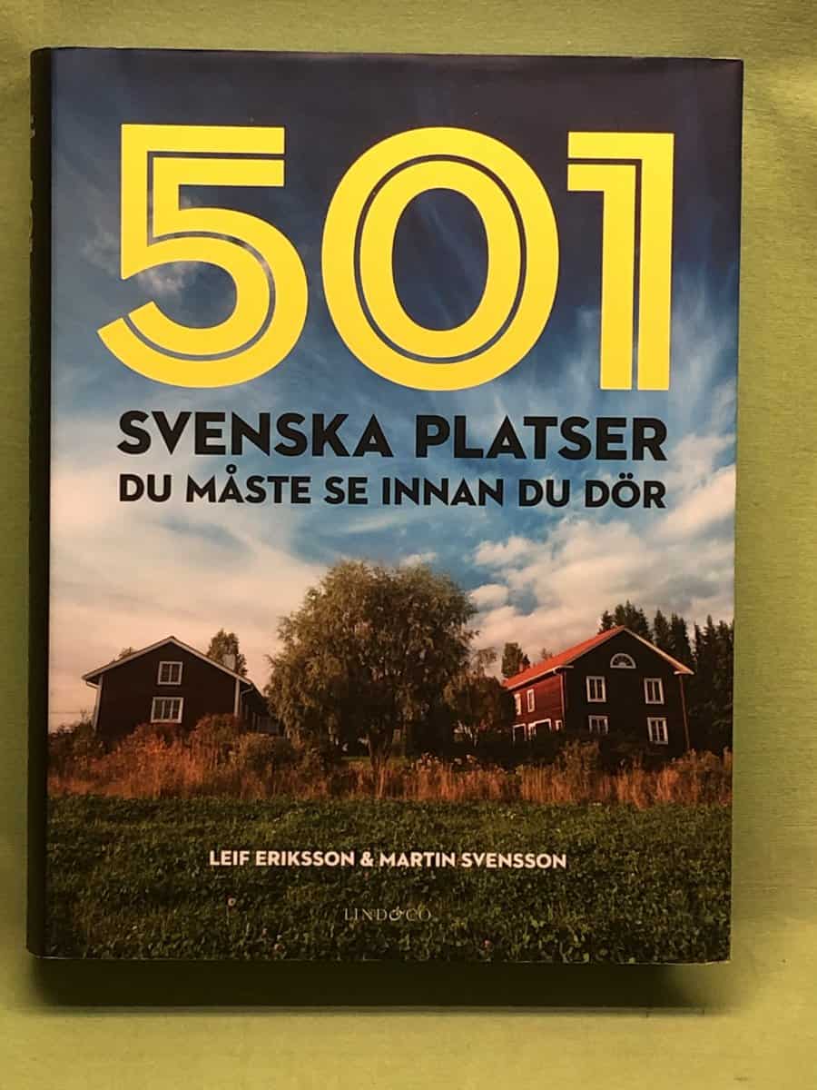 Martin Svensson ; Leif Eriksson : 501 svenska platser du måste se innan du dör