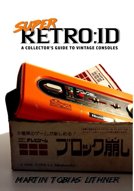 Martin Tobias Lithner : Super retro:id : a collector's guide to vintage consoles