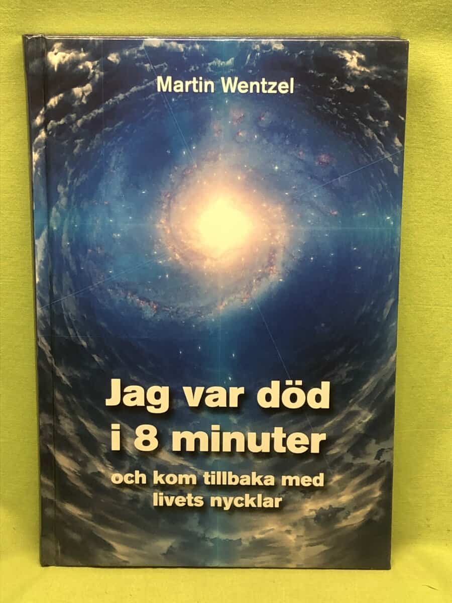Martin Wentzel : Jag var död i 8 minuter och kom tillbaka med livets nycklar
