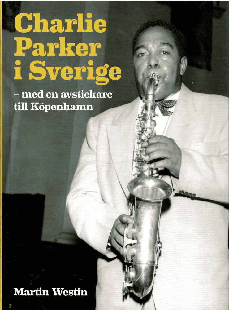 Martin Westin : Charlie Parker i Sverige