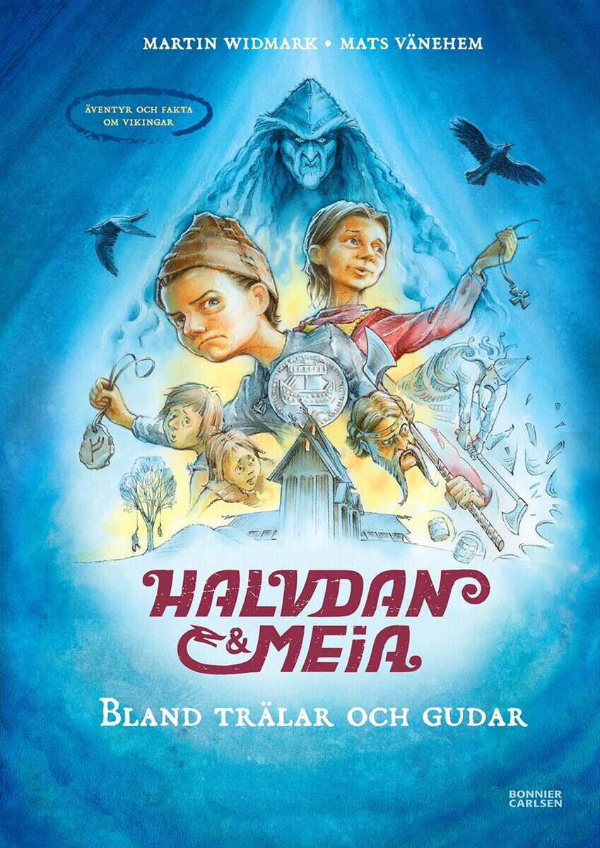 Martin Widmark : Halvdan och Meia. Bland trälar och gudar - äventyr och fakta om vikingar