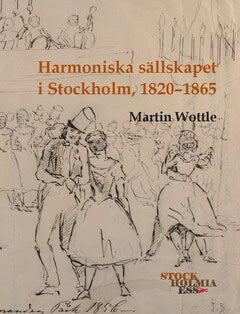 Martin Wottle : Harmoniska sällskapet i Stockholm, 1820-1865