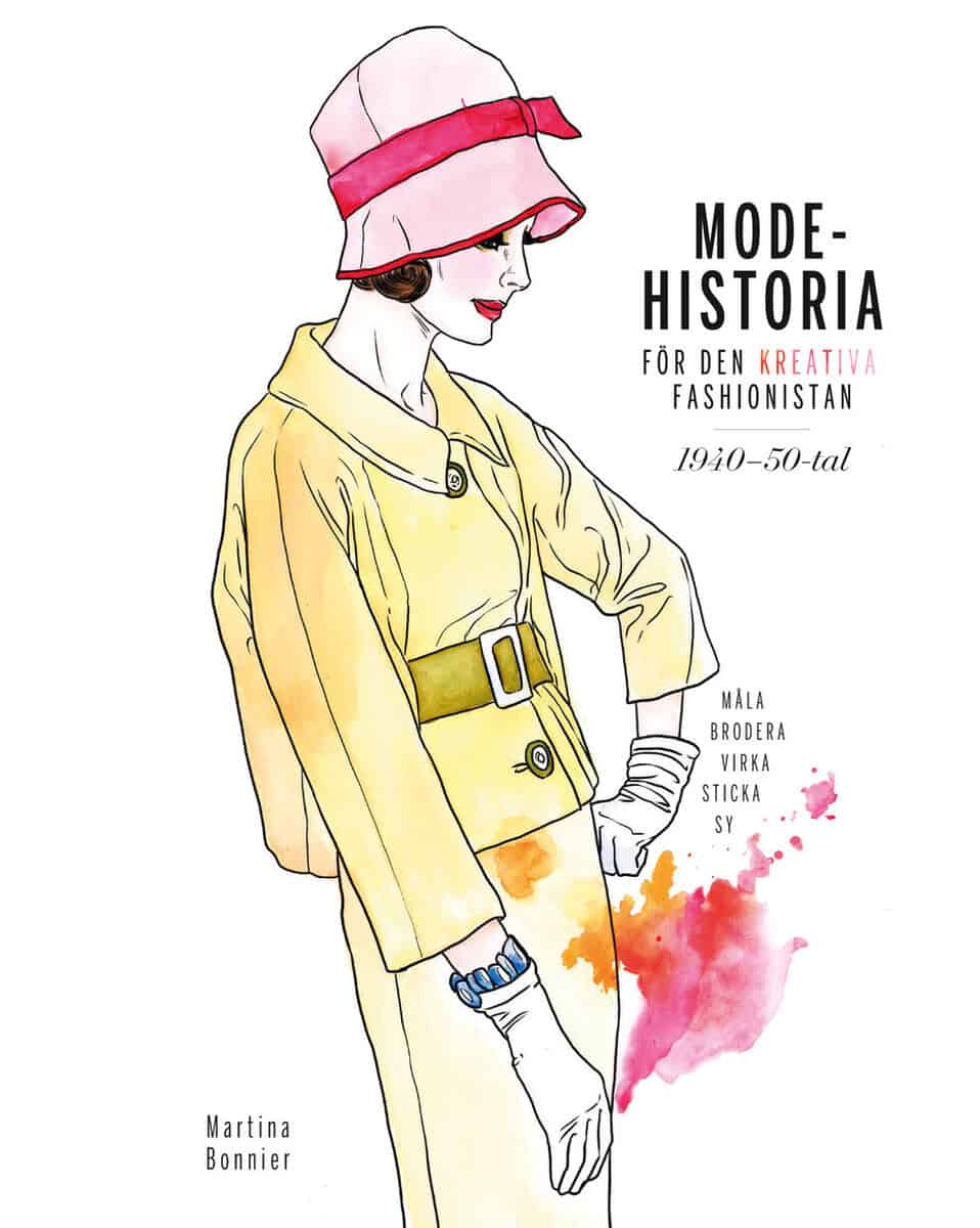 Martina Bonnier : Modehistoria för den kreativa modefashionistan 1940 - 1950-tal