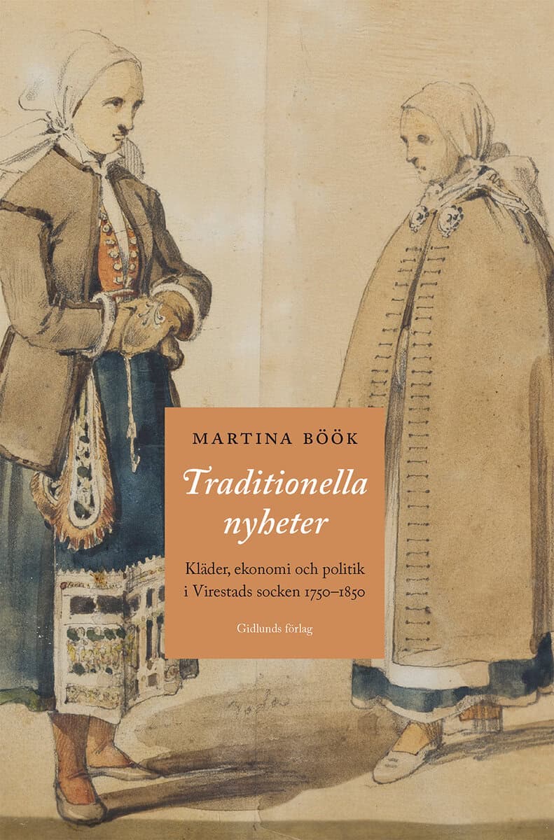 Martina Böök : Traditionella nyheter : kläder, ekonomi och politik i Virestads socken 1750-1850