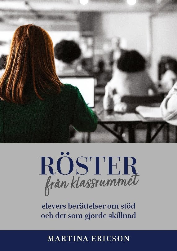 Martina Ericson : Röster från klassrummet : elevers berättelser om stöd och det som gjorde skillnad