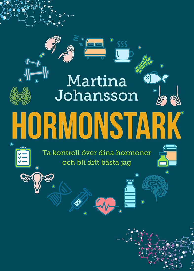 Martina Johansson : Hormonstark : ta kontroll över dina hormoner och bli ditt bästa jag