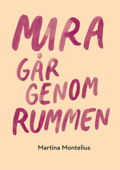 Martina Montelius : Mira går genom rummen