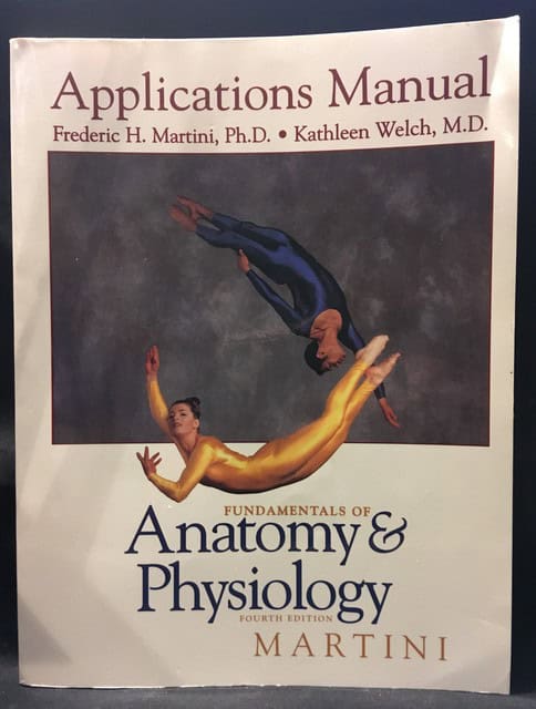 Martini, Frederic ; Kathleen, Welch : Applications Manual Fundamentals of Anatomy & Physiology Fourth edition