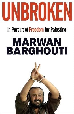 Marwan Barghouti : Unbroken