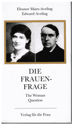 Marx-Aveling, Eleanor ; Aveling, Edward : Die Frauenfrage (The Woman question)