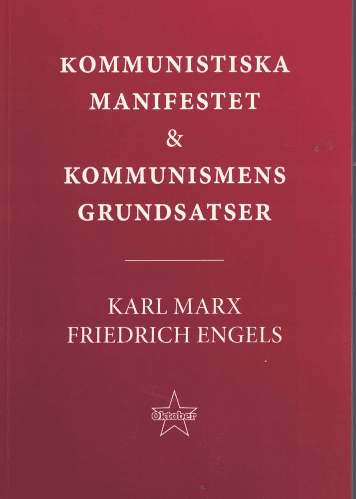 Marx, Karl ; Engels, Friedrich : Det kommunistiska partiets manifest & kommunismens grundsatser