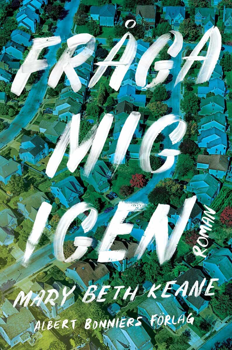 Mary Beth Keane : Fråga mig igen