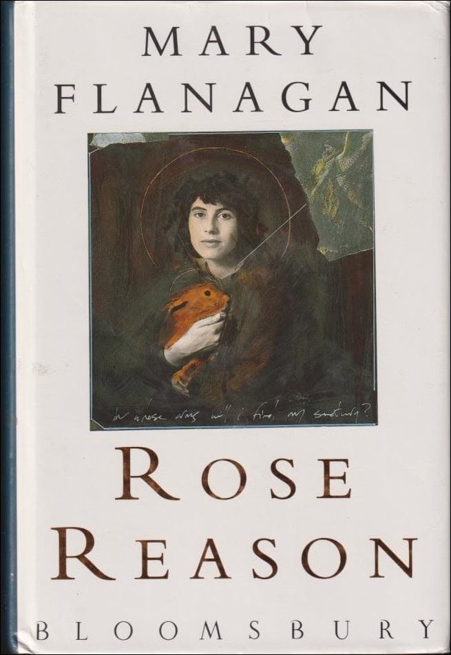 Mary Flanagan : Rose Reason