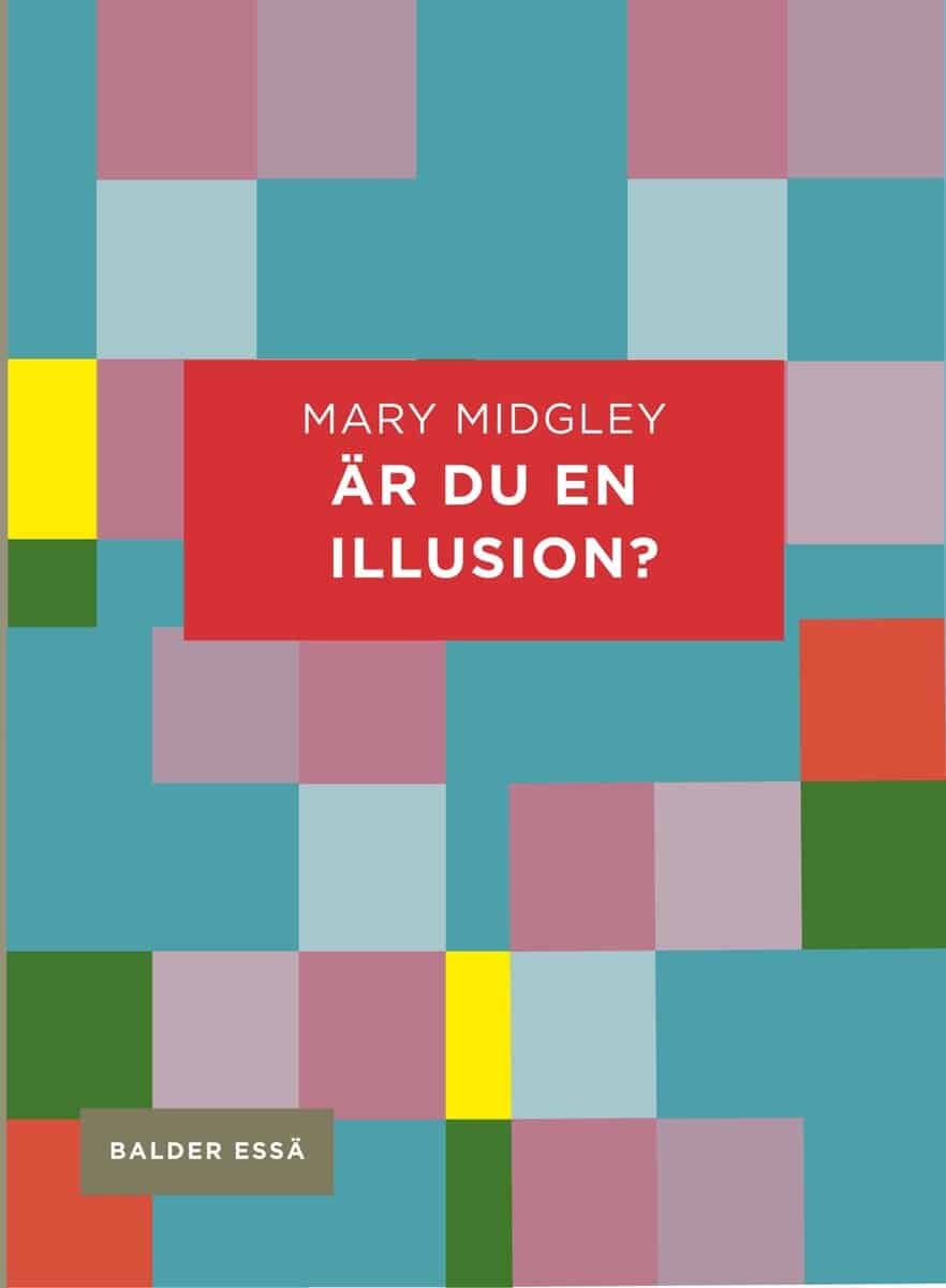 Mary Midgley : Är du en illusion?