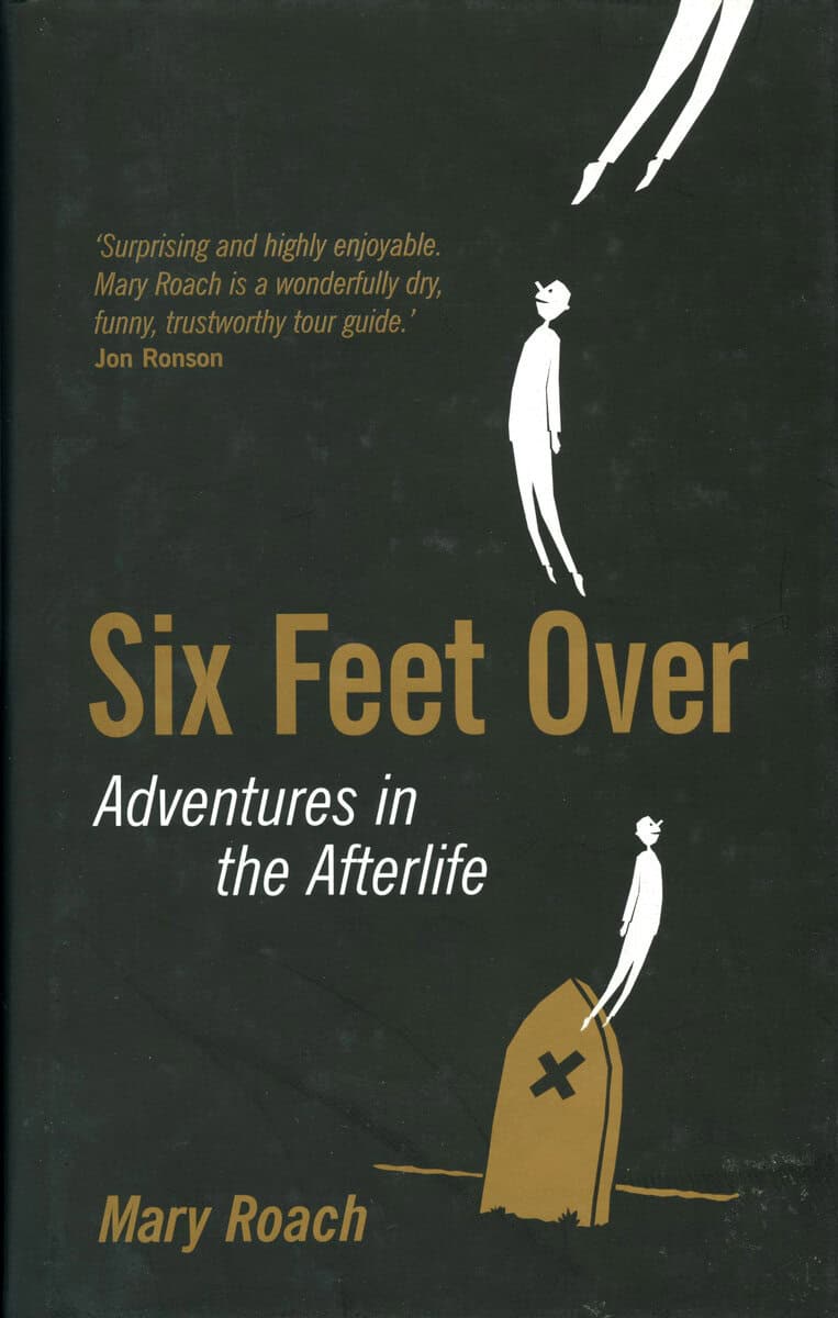 Mary Roach : Six Feet Over