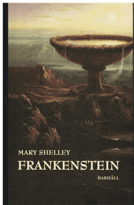 Mary Wollstonecraft Shelley : Frankenstein eller den moderne Prometeus