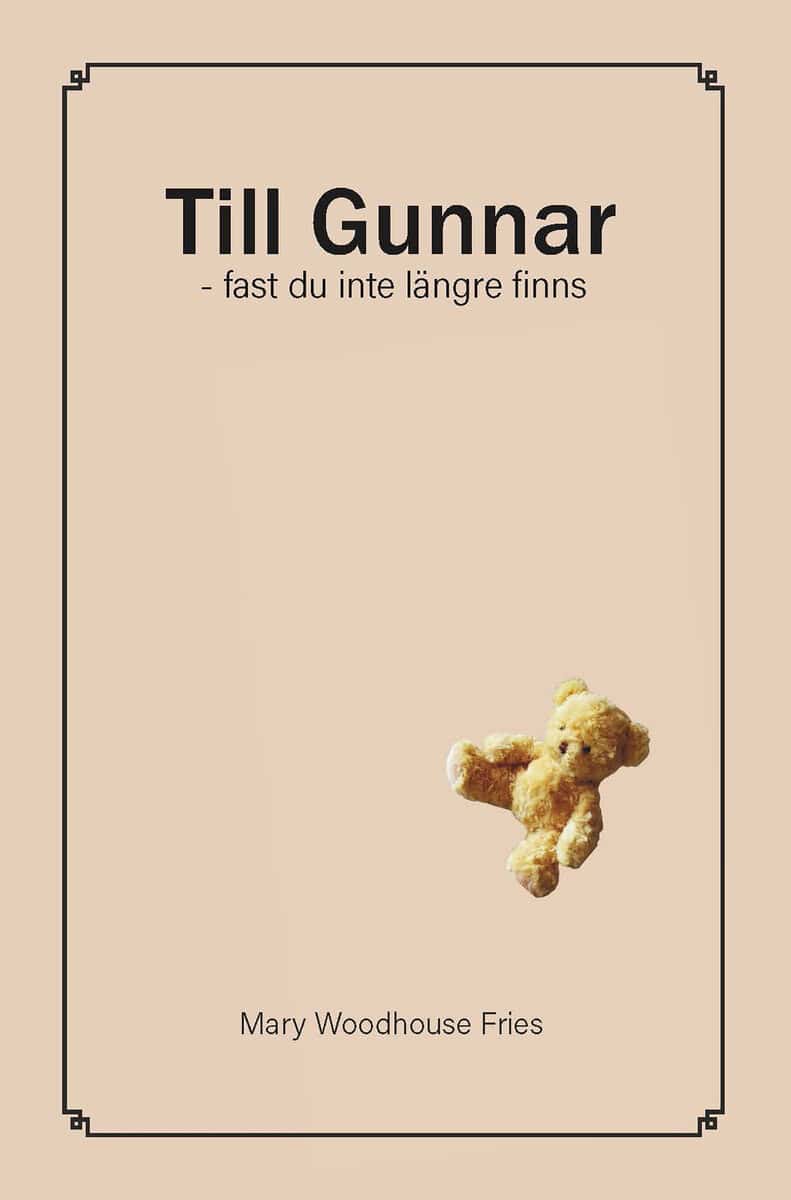 Mary Woodhouse Fries : Till Gunnar fast du inte längre finns