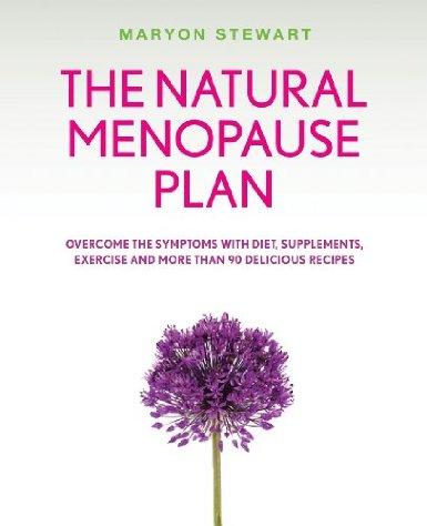 Maryon Stewart : THE NATURAL MENOPAUSE PLAN