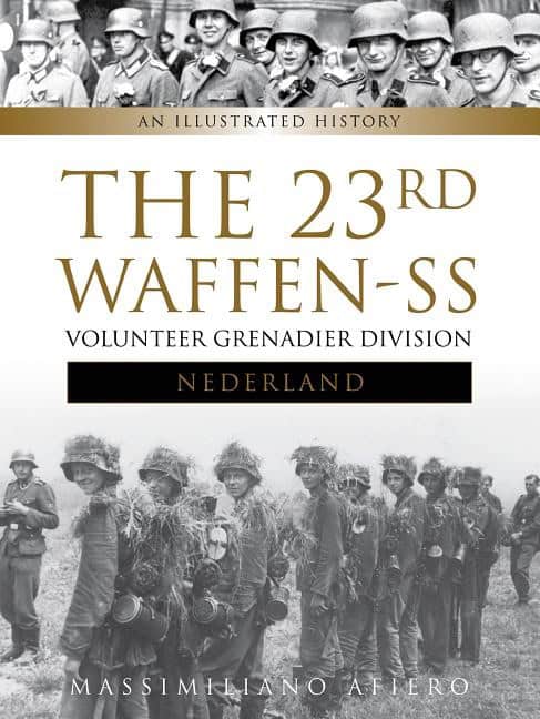 Massimiliano Afiero : 23rd waffen ss volunteer panzer grenadier division nederland - an illustrat