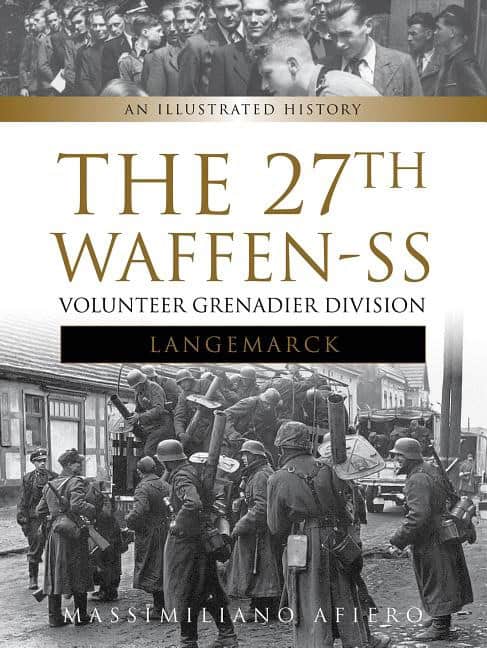 Massimiliano Afiero : 27th waffen ss volunteer grenadier division langemarck - an illustrated his