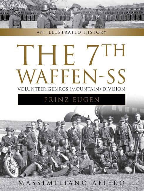 Massimiliano Afiero : 7th waffen-ss volunteer gebirgs (mountain) division 'prinz eugen' - an illu