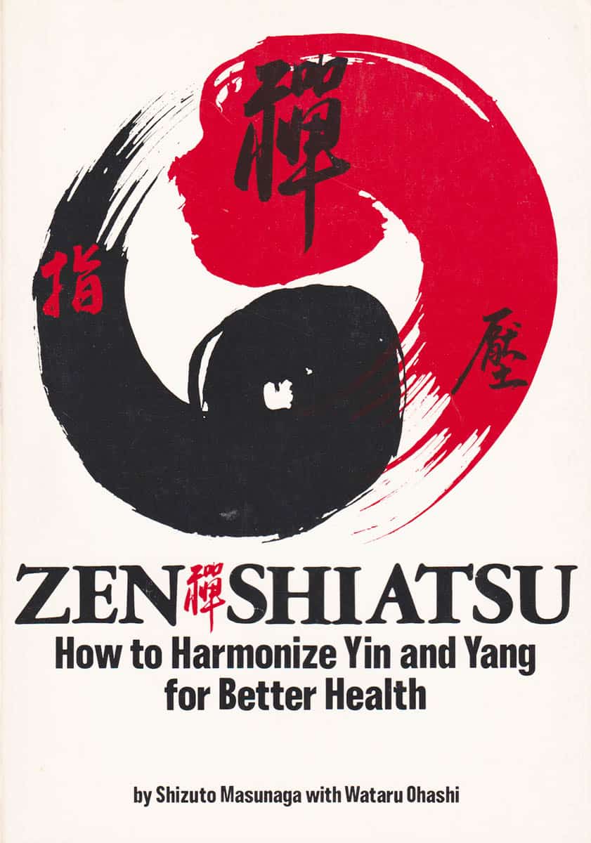 Masunaga, Shizuto ; Ohashi, Wataru and The Shiatsu Education Center of America : Zen Shiatsu. How to Harmonize Yin and Yang for Better Health