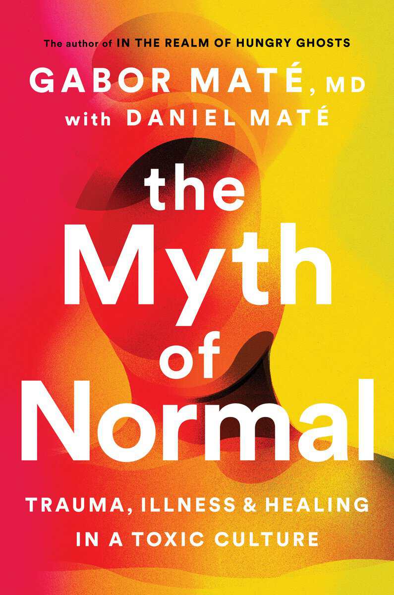 Maté, Gabor ; Maté, Daniel : The myth of normal