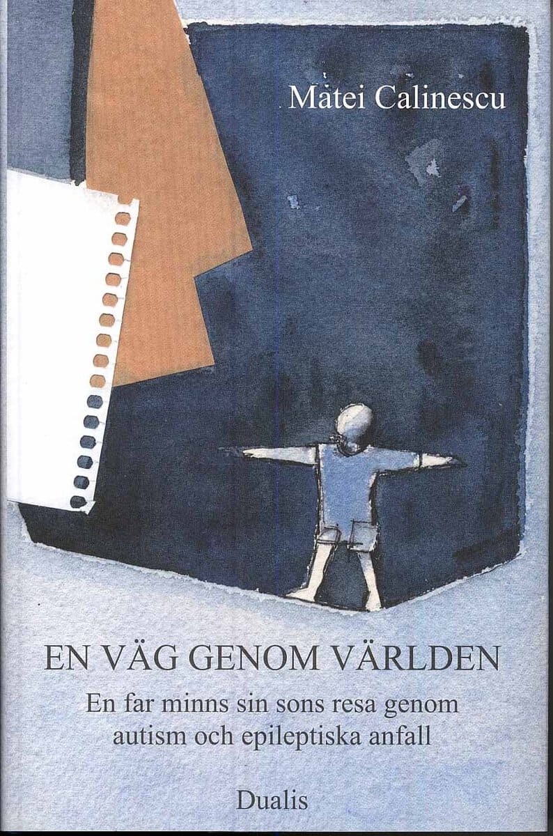 Matei Calinescu : En väg genom världen : en far minns sin sons resa genom autism och epileptiska anfall