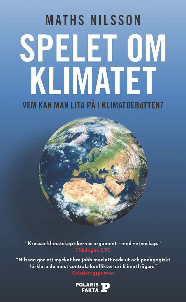 Maths Nilsson : Spelet om klimatet : vem kan man lita på i klimatdebatten?