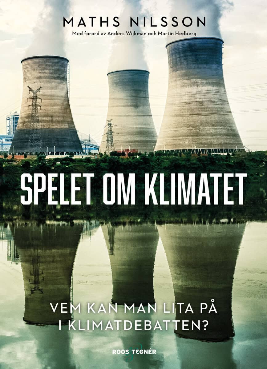 Maths Nilsson : Spelet om klimatet : vem kan man lita på i klimatdebatten?