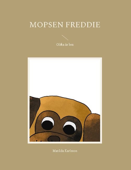 Matilda Karlsson : Mopsen Freddie