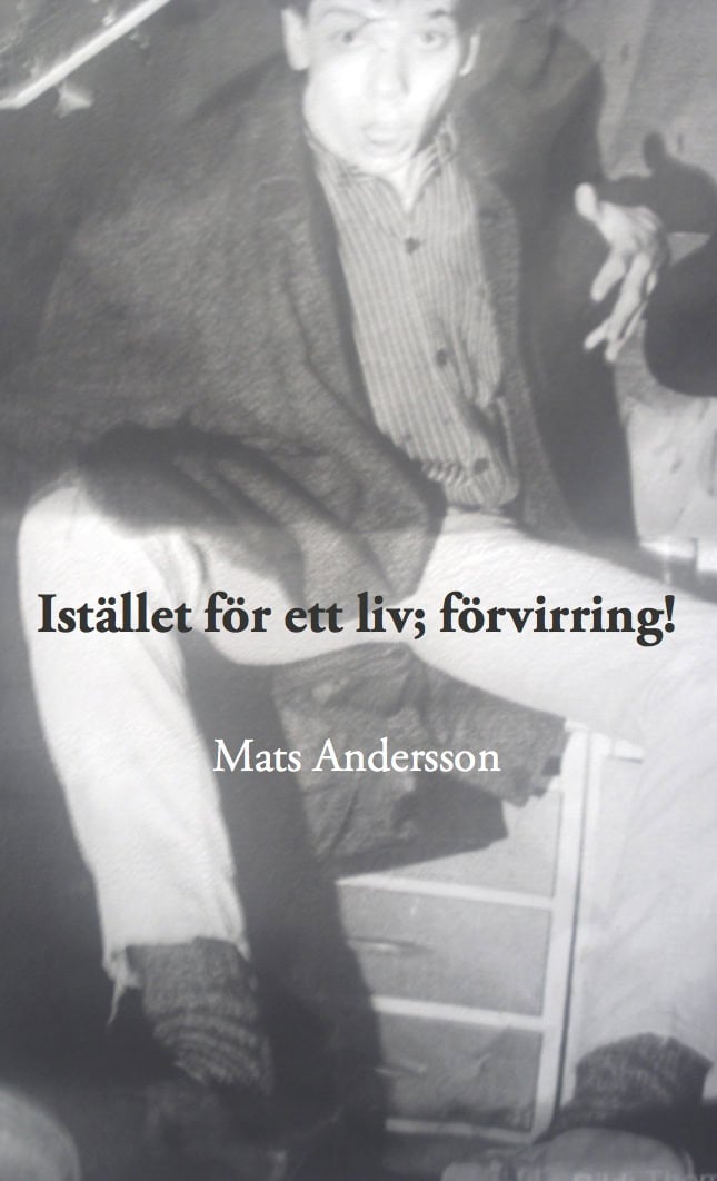 Mats Andersson : Istället för ett liv förvirring!