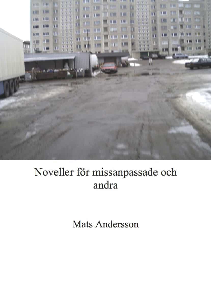 Mats Andersson : Noveller för missanpassade och andra