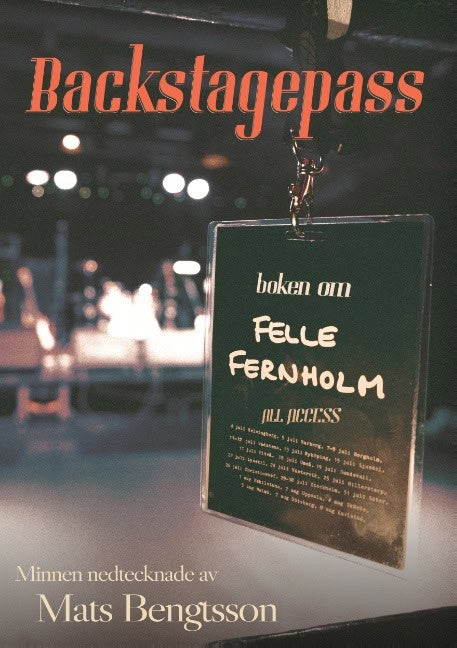 Mats Bengtsson : Backstagespass : boken om Felle Fernholm