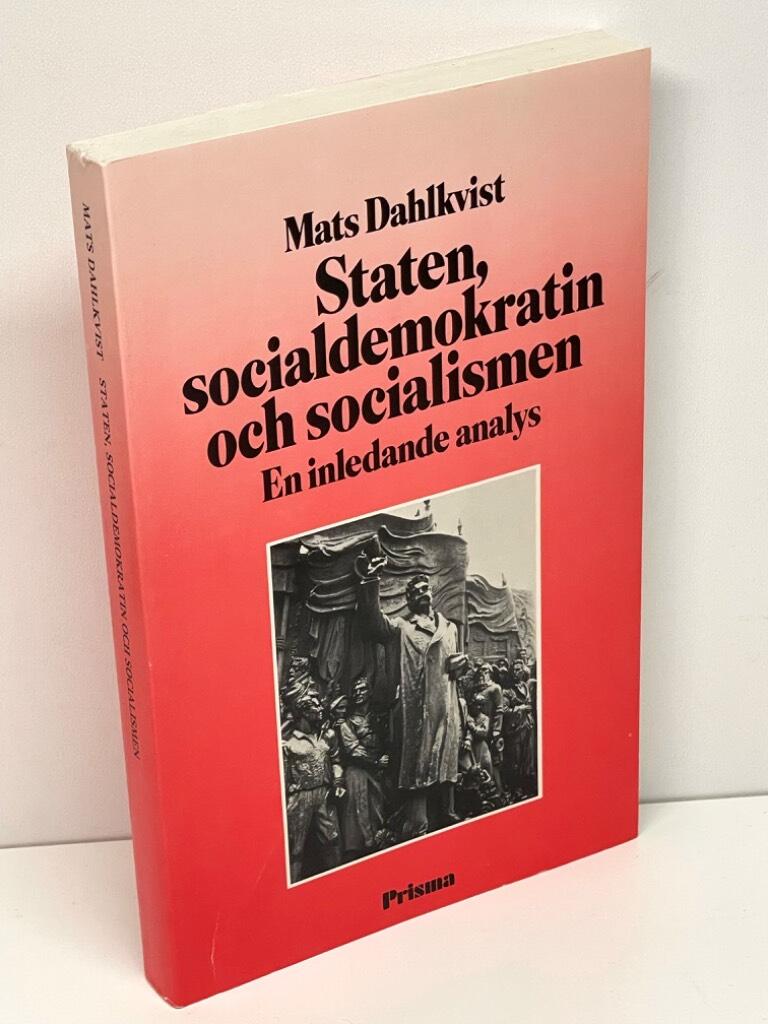 Mats Dahlkvist : Staten, socialdemokratin och socialismen