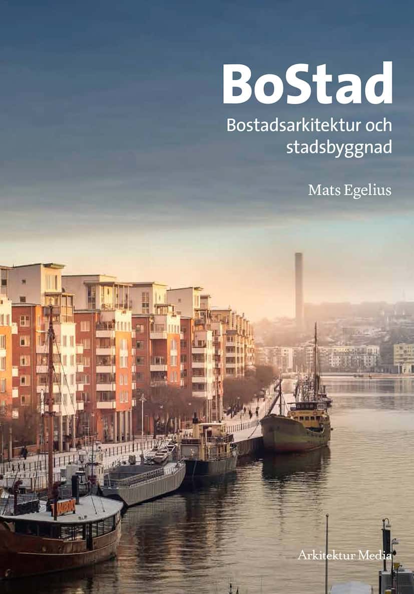 Mats Egelius : BoStad : Bostadsarkitektur och stadsbyggnad