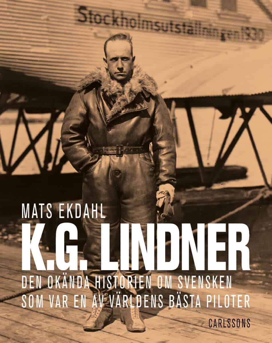 Mats Ekdahl : K.G. Lindner : den okända historien om svensken som var en av världens bäst piloter