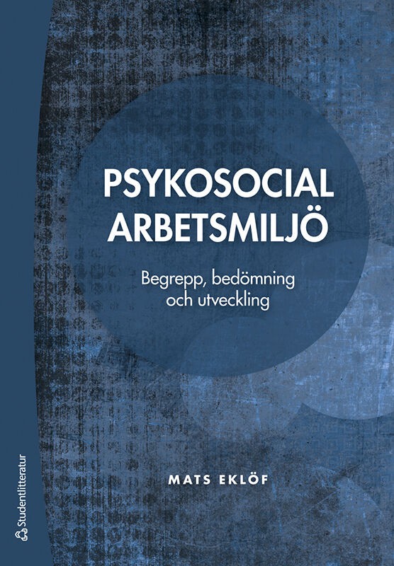 Mats Eklöf : Psykosocial arbetsmiljö : begrepp, bedömning och utveckling