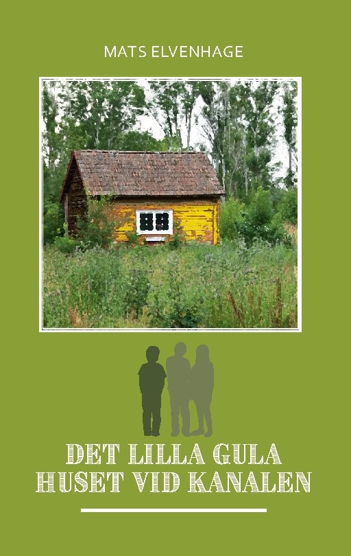 Mats Elvenhage : Det lilla gula huset vid kanalen