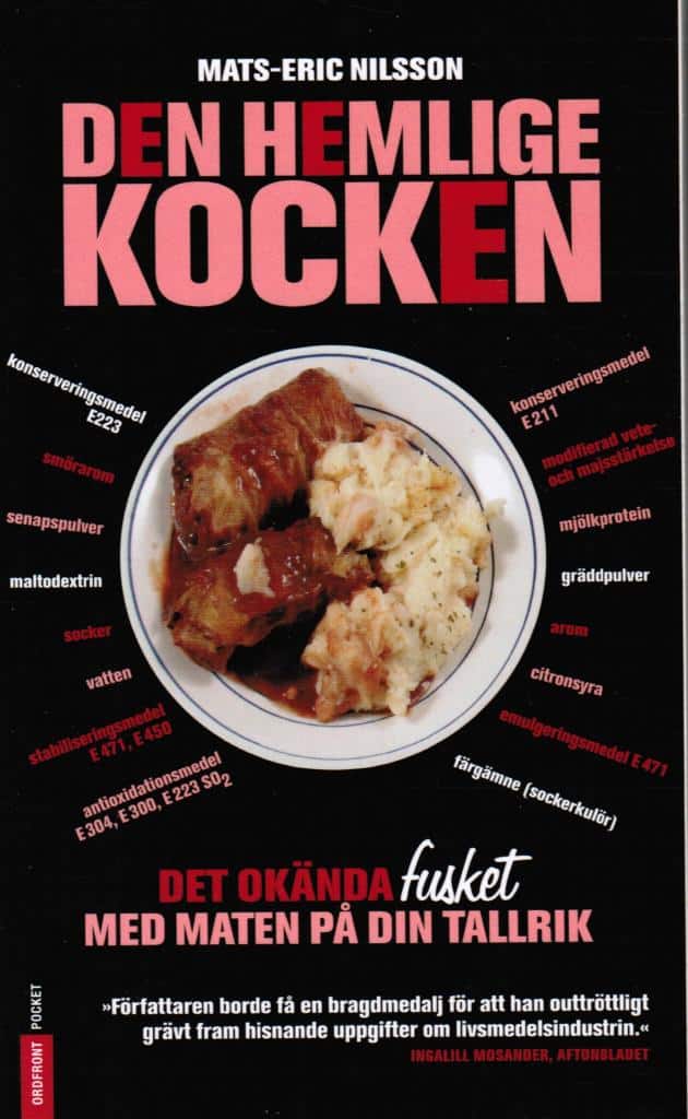 Mats-Eric Nilsson : Den hemlige kocken. Det okända fusket med maten på din tallrik