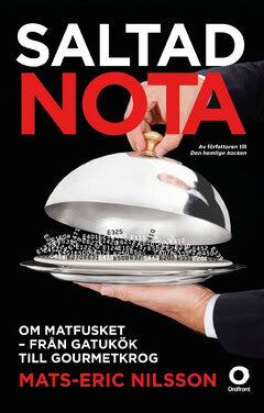 Mats-Eric Nilsson : Saltad nota : om matfusket - från gatukök till gourmetkrog