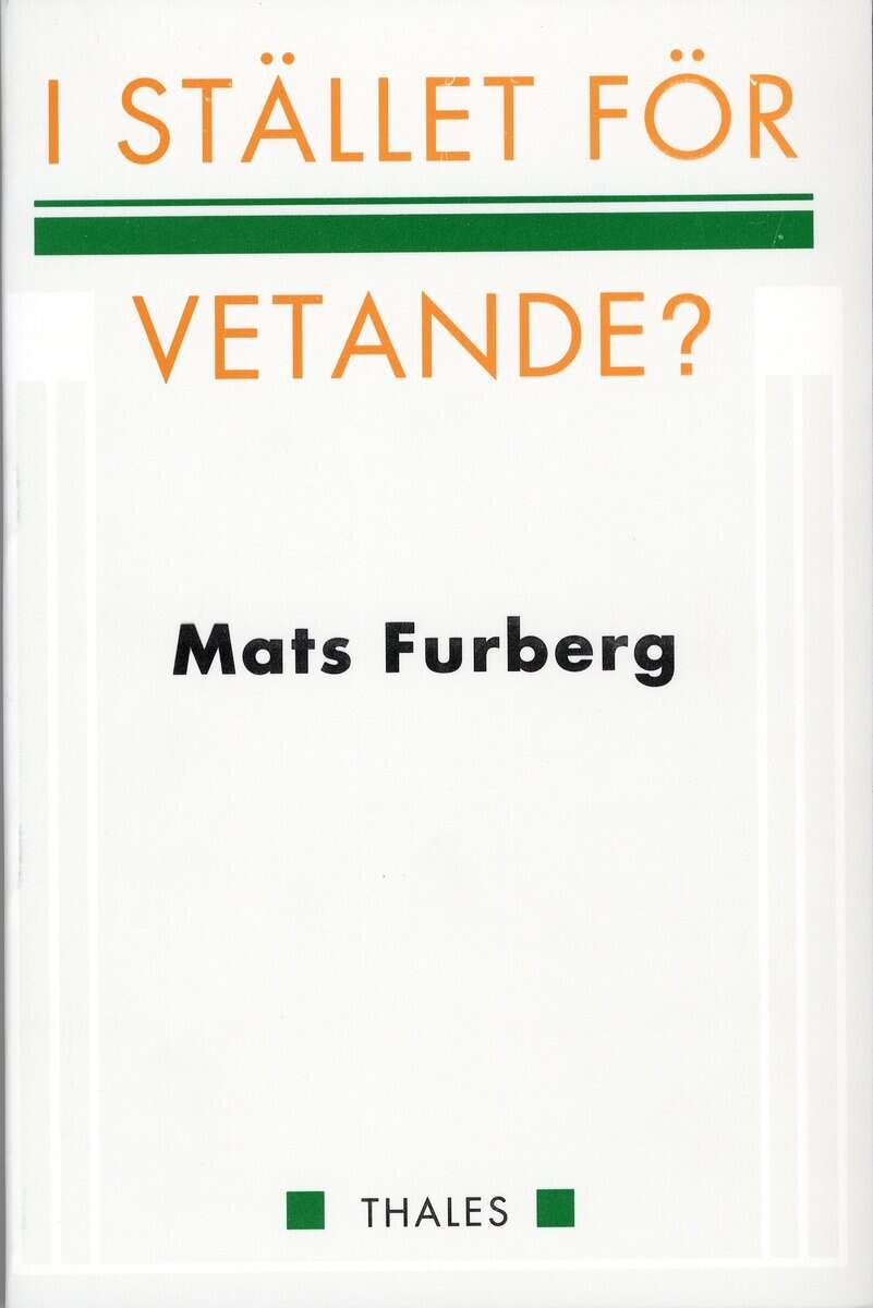 Mats Furberg : I stället för vetande?