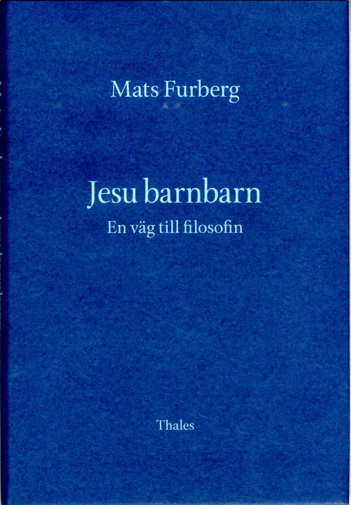 Mats Furberg : Jesu barnbarn : en väg till filosofin