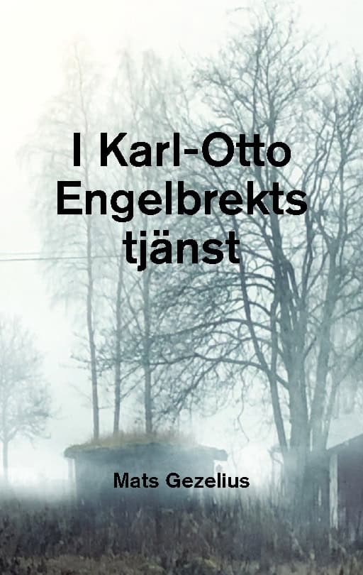 Mats Gezelius : I Karl-Otto Engelbrekts tjänst