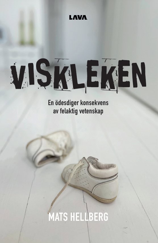 Mats Hellberg : Viskleken : en ödesdiger konsekvens av felaktig vetenskap
